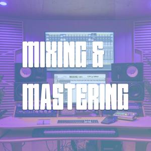MIXING & MASTERING (72-Hour Turnaround Time)